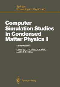 Computer Simulation Studies in Condensed Matter Physics II: New Directions Proceedings of the Second Workshop, Athens, GA, USA, February 20-24, 1989 (Springer Proceedings in Physics, 45)