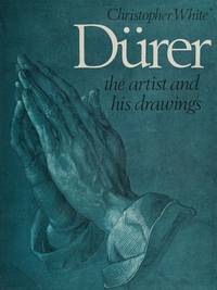 Durer: The Artist and His Drawings