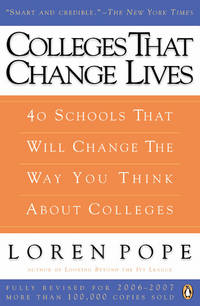 Colleges That Change Lives: 40 Schools That Will Change the Way You Think About Colleges by Loren Pope - July 2006