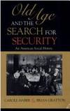 Old Age and the Search for Security: An American Social History (Interdisciplinary Studies in...
