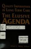 Quality Imperatives in Long-Term Care The Elusive Agenda/Pub No 41-2440