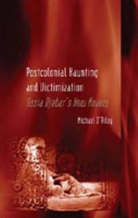 Postcolonial Haunting and Victimization: Assia Djebars New Novels