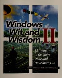 WINDOWS WIT AND WISDOM II 321 Ways to Get More Done and Have More Fun by Crawley, Don R - 2005-01-01