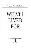 What I Lived For by Joyce Carol Oates - 1994