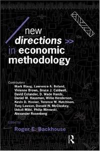 New Directions in Economic Methodology (Economics as Social Theory)