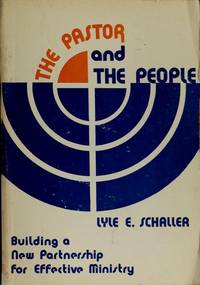 The pastor and the people;: Building a new partnership for effective ministry