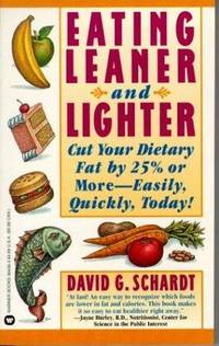 Eating Leaner and Lighter : Cut Your Dietary Fat by 25 Percent or More--Easily, Quickly, Today!