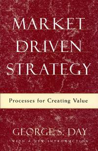 Market Driven Strategy: Processes for Creating Value