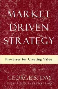 Market Driven Strategy: Processes for Creating Value de George S Day - 1999-11-10