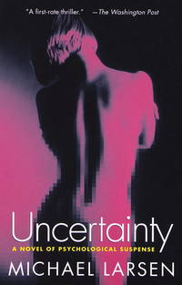 Uncertainty by George Blecher; Lone Thygesen Blecher; Michael Larsen - 1998