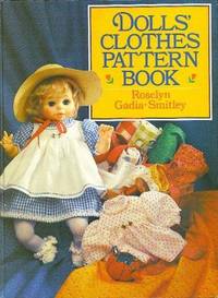 Dolls&#039; Clothes Pattern Book Gadia-Smitley, Roselyn by Gadia-Smitley, Roselyn