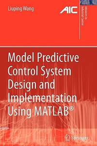 Model Predictive Control System Design and Implementation Using MATLAB (Advances in Industrial...