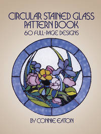 Circular Stained Glass Pattern Book: 60 Full-Page Designs (Dover Stained Glass Instruction)