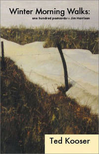 Winter Morning Walks : 100 Postcards to Jim Harrison (Poetry Series) by Kooser, Ted