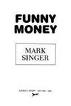 Funny Money de Singer, Mark - 1985-05-12