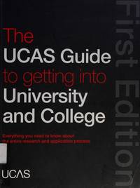The UCAS Guide to Getting into University and College