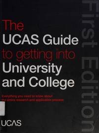 The Ucas Guide To Getting Into University and College