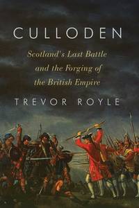 Culloden: Scotland's Last Battle and the Forging of the British Empire