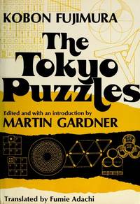 The Tokyo Puzzles by Fujimura, Kobon   Edited  with Intro By Martin Gardner and Translated By Fumie Adachi - 1978