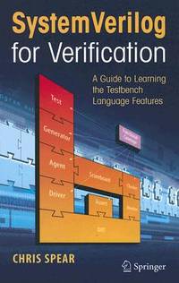 SystemVerilog for Verification: A Guide to Learning the Testbench ...