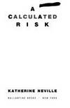 A Calculated Risk by Katherine Neville - 1992