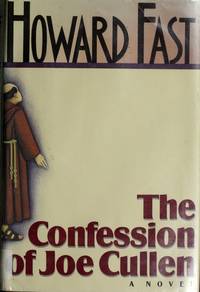 The Confession of Joe Cullen by Howard Fast - 1989-08