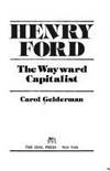 Henry Ford: The wayward capitalist