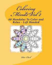 Coloring Minds Vol 2: 60 Mandalas To Color and Relax (coloring minds Left Hand)