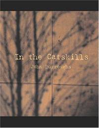 image of In the Catskills: Selections from the Writings of John Burroughs