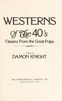 Westerns of the 40's; Classics from the Great Pulps (Contributor Tom W. Blackburn--Deadman's Derringers; Tom W. Blackburn--Flatwheel Draws the Line; Frank Bonham--Good-By, Mimbres Kid; Walt Coburn--Line Camp Terror; Cliff Farrell--Boss of Buckskin Empire; Bennett Foster--Col. Colt Buys a Border Herd; Murray Leinster--By the Guns Forgot; Murray Leinster--Hell Trail Pilgrim; Murray Leinster--Teetotal and the Six-Gun Spirits; John D. MacDonald--Corpse Rides at Dawn; Roy M. O'Mara--Bearhide's Moonshine War; Roy M. O'Mara--Crazy Springs' Write-In Vote; Tom Roan--Gun-Devil of Red God Desert; James Shaffer--Long Arm of the Law; Clifford D. Simak--Trail City's Hot-Lead Crusaders; Charles W. Tyler--Parson of Owlhoot Junction.)