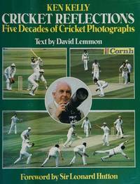 Cricket Reflections: Five Decades of Cricket Photographs by (Ken Kelly) text by David Lemmon