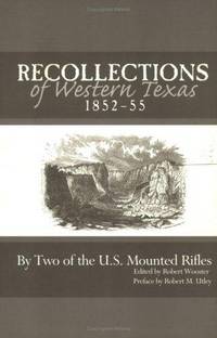 Recollections of Western Texas, Descriptive and Narrative; Including, an Indian Campaign, 1852-55 Interspersed with Illustrative Anecdotes By Two of the U.S. Mounted Rifles