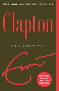 Clapton: The Autobiography by Eric Clapton - 2007