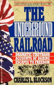 Underground Railroad : Dramatic Firsthand Accounts of Daring Escapes to Freedom by Charles L. Blockson - 1994