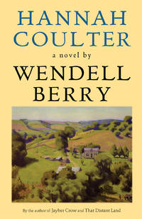 Hannah Coulter: A Novel by Berry, Wendell - 2004-09-26