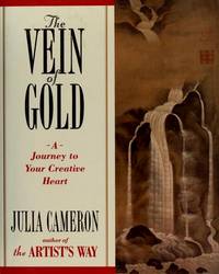 VEIN OF GOLD, THE A JOURNEY TO YOUR CREATIVE HEART