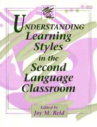 Understanding Learning Styles in the Second Language Classroom;  Understanding Learning Styles in the Second Language Classroom