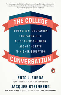 The College Conversation: A Practical Companion for Parents to Guide Their Children Along the...
