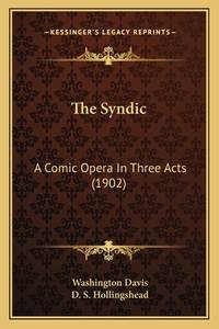 The Syndic: A Comic Opera In Three Acts (1902)