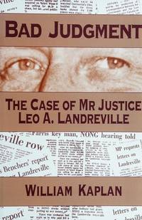BAD JUDGMENT - The Case of Mr Justice Leo A. Landreville