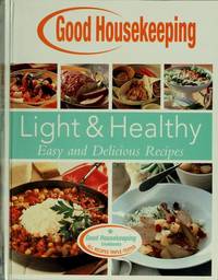 Light and Healthy Easy and Delicious Recipes (Good Housekeeping Cookbook)
