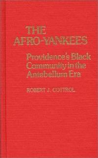 The Afro-Yankees Providence's Black Community in the Antebellum Era by Robert J Cottrol - First Edition - 1982 - from Rickaro Books Ltd (SKU: 051271)