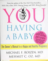 YOU: Having a Baby: The Owner's Manual to a Happy and Healthy Pregnancy