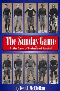 The Sunday Game: At the Dawn of Professional Football (Ohio History and Culture)