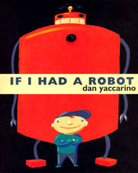 If I Had a Robot by Dan Yaccarino - September 1996