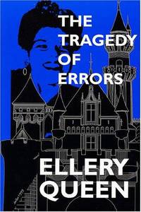 The Tragedy of Errors & Others: With Essays and Tributes to Recognize Ellery Queen's...