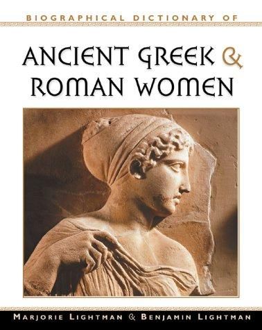 Biographical Dictionary of Ancient Greek and Roman Women: Notable Women from