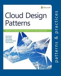 Cloud Design Patterns: Prescriptive Architecture Guidance for Cloud Applications (Microsoft...