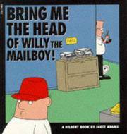 cover of Dilbert : Bring Me the Head of Willy the Mailboy!
