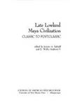 Late Lowland Maya Civilization: Classic to Postclassic (School of American Research advanced seminar series)